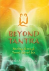 Beyond Tantra: Healing Through Taoist Sacred Sex